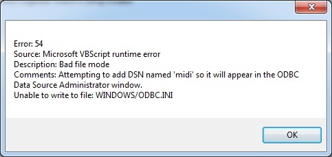 Error: 54 Source: Microsoft VBScript runtime error Description: Bad file mode Comments: Attempting to add DSN named 'midi' so it will appear in the ODBC Data Source Administrator window. Unable to write to file: WINDOWS/ODBC.INI